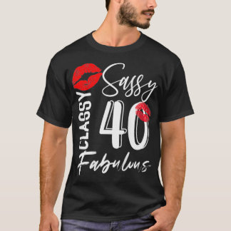 Camiseta Sassy Classy, 40 anos, Celebração de Aniversário F