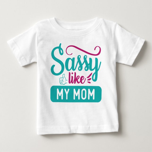 CAMISETA SASSY COMO MINHA MÃE DIZENDO (Frente)