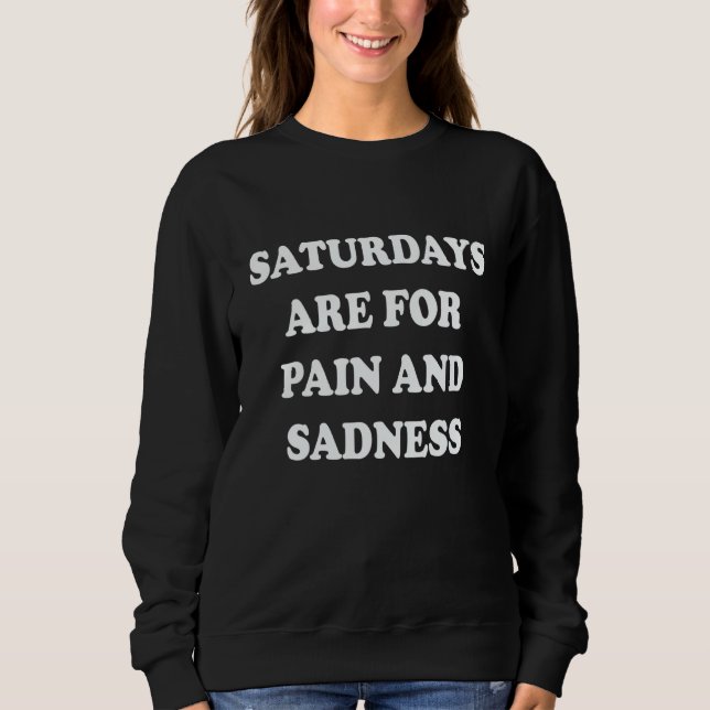 Camiseta Saturdays Are For Pain And Sadness 1 (Frente)