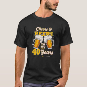 Camiseta Saúde E Cerveja Aos Meus 40 Anos De aniversário 