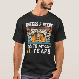 Camiseta Saúde E Cerveja Aos Meus 61 Anos 61 ruas Aniversár