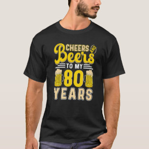 Camiseta Saúde E Cerveja Aos Meus 80 Anos De Aniversário De