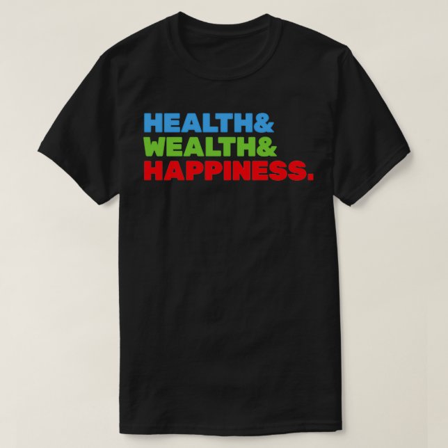 Camiseta Saúde E Riqueza E Felicidade (Frente do Design)