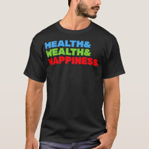 Camiseta Saúde E Riqueza E Felicidade