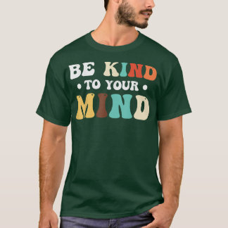 Camiseta Saúde Mental Consciência Mental Seja gentil Com Su
