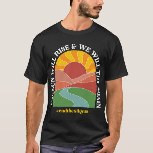 Camiseta Saúde Mental O Sol Nascerá E Nós Tentaremos Novame