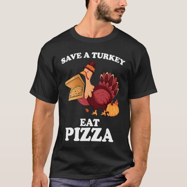 Camiseta Save A Turkey Eat More Pizza  Thanksgiving Vegan (Frente)