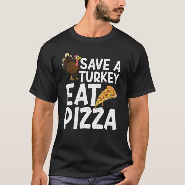 Camiseta Save A Turkey Eat Pizza Thanks Giving  Thanksgivin (Frente)