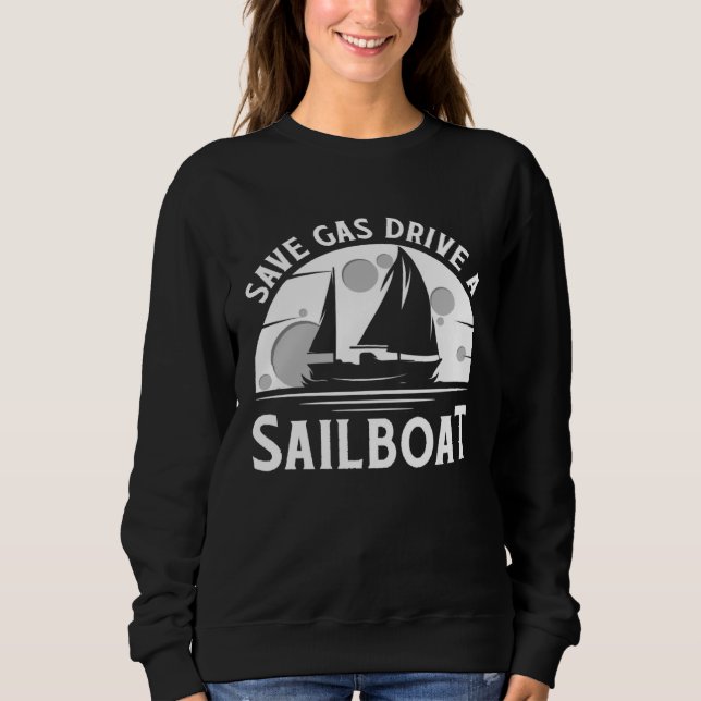 Camiseta Save Gas Drive A Sail Boat Sailor Sailing (Frente)