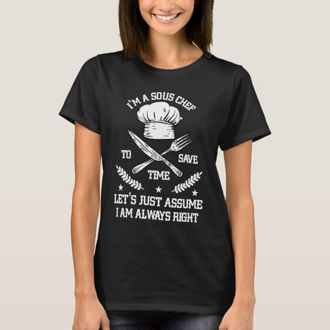 Camiseta Save Time Let's Assume i'm Right Command Sous Chef (Frente)