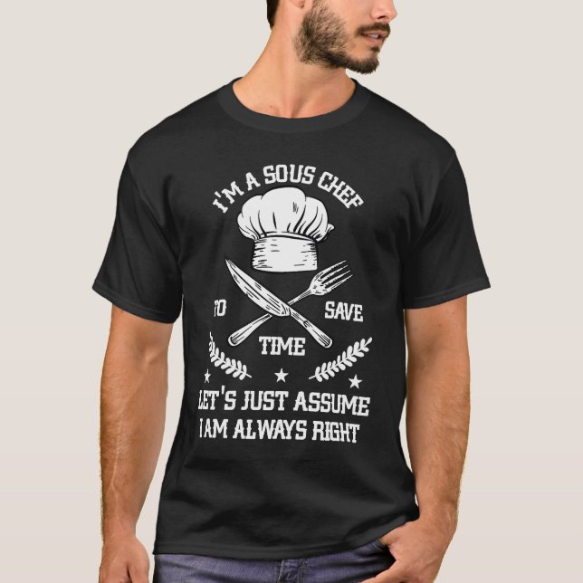 Camiseta Save Time Let's Assume i'm Right Command Sous Chef (Frente)