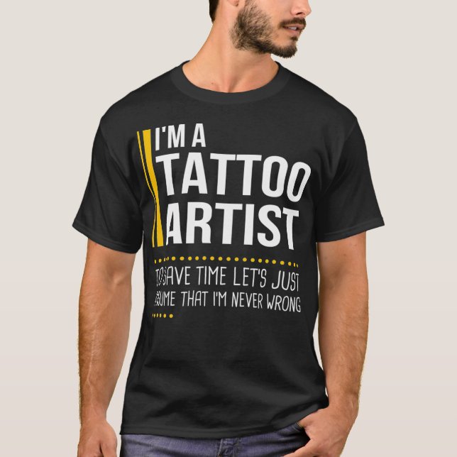 Camiseta Save Time Lets Assume Tattoo Artist Is Never Wrong (Frente)