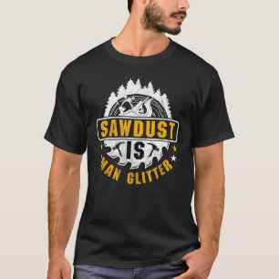 Camiseta Sawdust é Man Glitter - Carpintaria de madeira