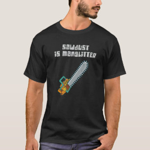 Camiseta Sawdust é o meu carpinteiro de mangliteira