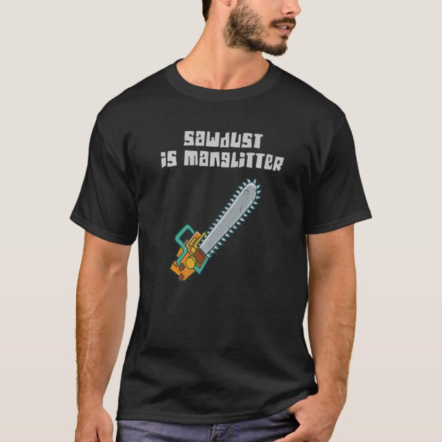 Camiseta Sawdust é o meu carpinteiro de mangliteira (Frente)