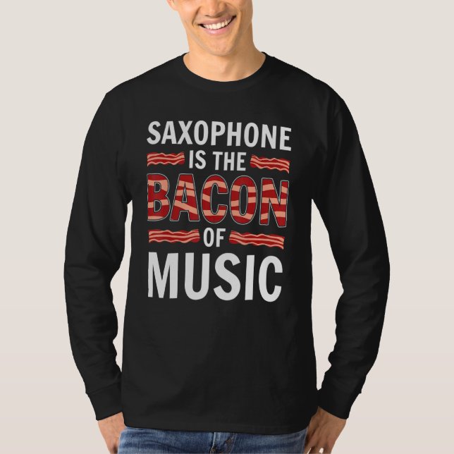Camiseta Saxofone É O Bacon Da Música Saxofones Saxopho (Frente)