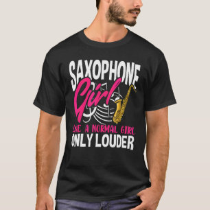 Camiseta Saxofone Girl Like A Normal Girl Only Louder Sax