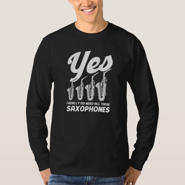 Camiseta Saxofonista Sim, Eu Realmente Preciso De Todos Ess (Frente)