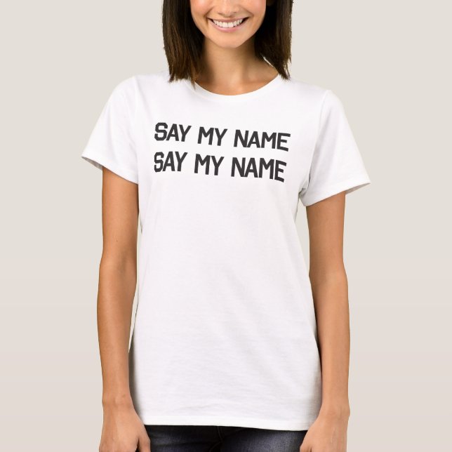Camiseta Say My Name (Frente)
