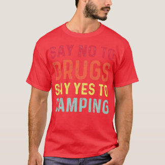 Camiseta Say no to drugs say yes to camping