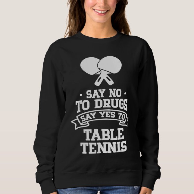 Camiseta Say No to Drugs Say Yes to Table Tennis (Frente)
