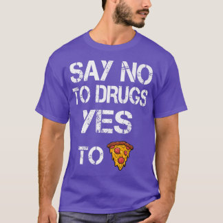 Camiseta Say No to Drugs Yes to Pizza Drugs Awareness Premi