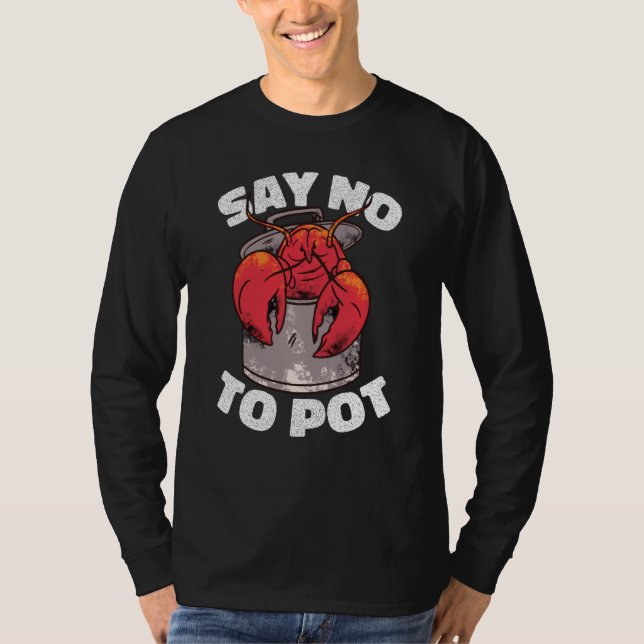 Camiseta Say No To Pot Crawfish Lobster Boil Mardi Gras Fie (Frente)