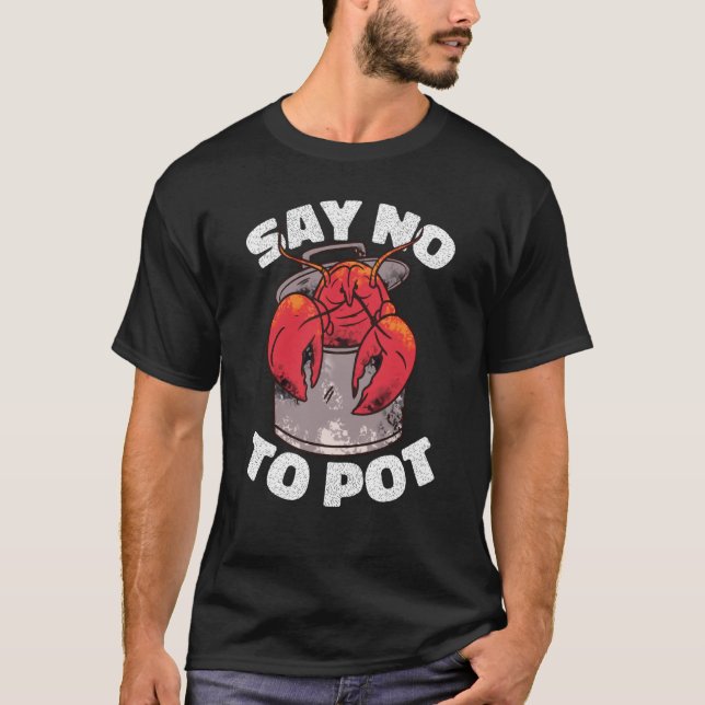 Camiseta Say No To Pot Crawfish Lobster Boil Mardi Gras Fie (Frente)