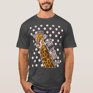 Camiseta Say What Giraffe Giraffe Giraffes