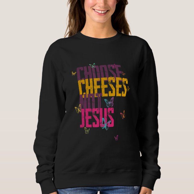 Camiseta Saying for Atheists CHOOSE CHEESES NOT JESUS 59 (Frente)