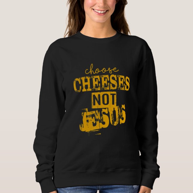 Camiseta Saying for Atheists CHOOSE CHEESES NOT JESUS 66 (Frente)