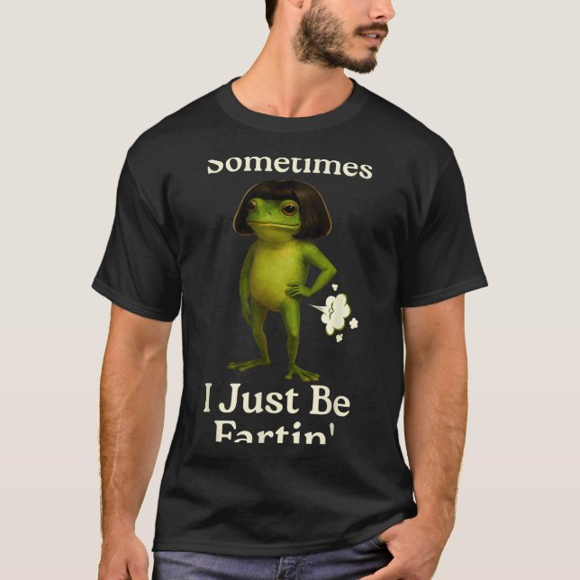 Camiseta Saying Sometimes Just Fartin Frog Frog I Laugh (Frente)