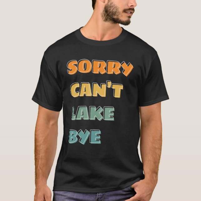 Camiseta saying sorry can t lake bye summer (Frente)