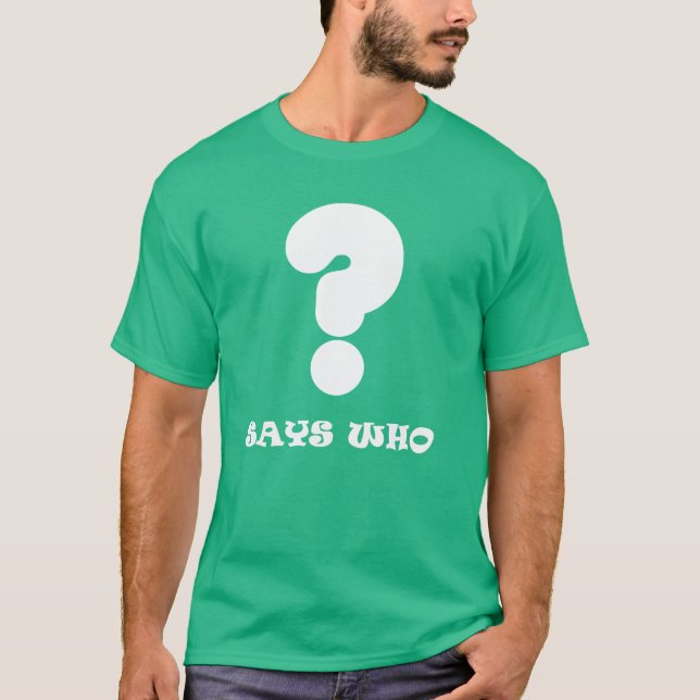 Camiseta Says Who (Frente)