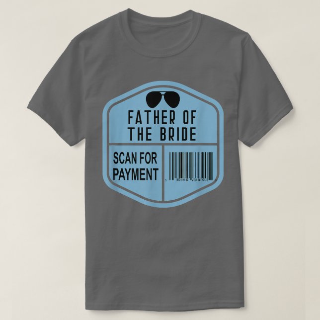 Camiseta Scan for Payment Father of the Bride Wedding Daugh (Frente do Design)