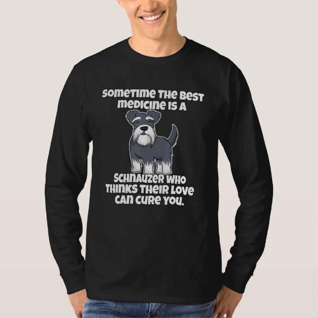 Camiseta Schnauzer Owner Sometime The Best Medicine Is A Sc (Frente)