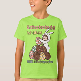Camiseta Schokolade ist alles, was ich brauche