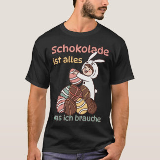 Camiseta Schokolade ist alles, was ich brauche