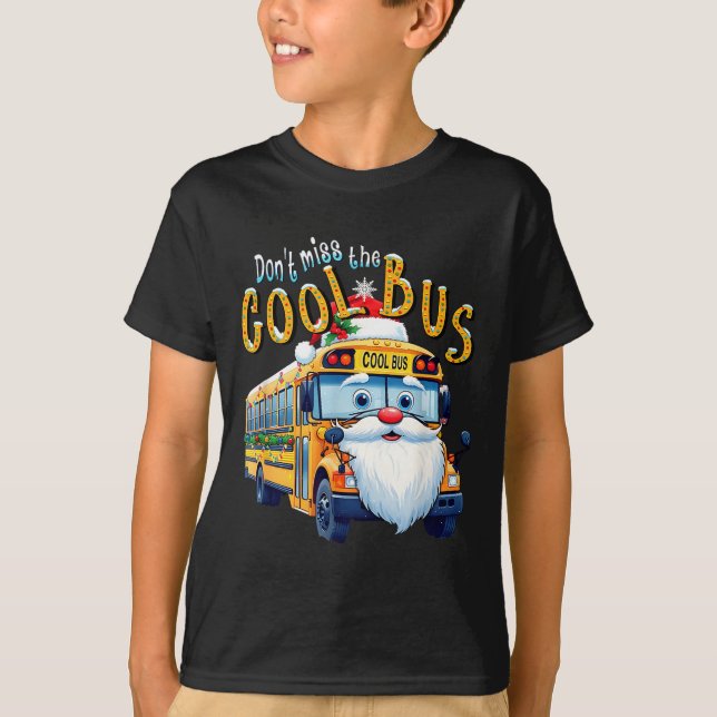 Camiseta School Bus Driver Christmas Dont Miss The Cool Bus (Frente)