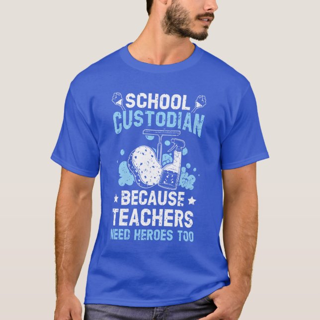 Camiseta School Custodian Becauseeachers Need Heroesoo frie (Frente)
