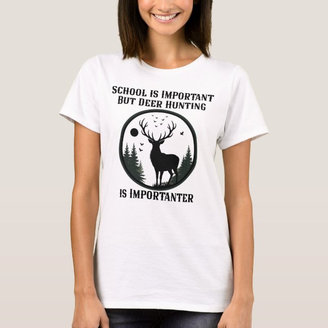 Camiseta School is Important But Deer Hunting is Importante (Frente)