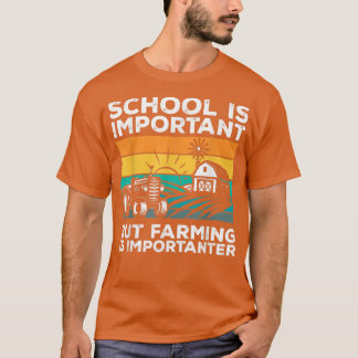 Camiseta School Is Important But Farming Is Importanter Far