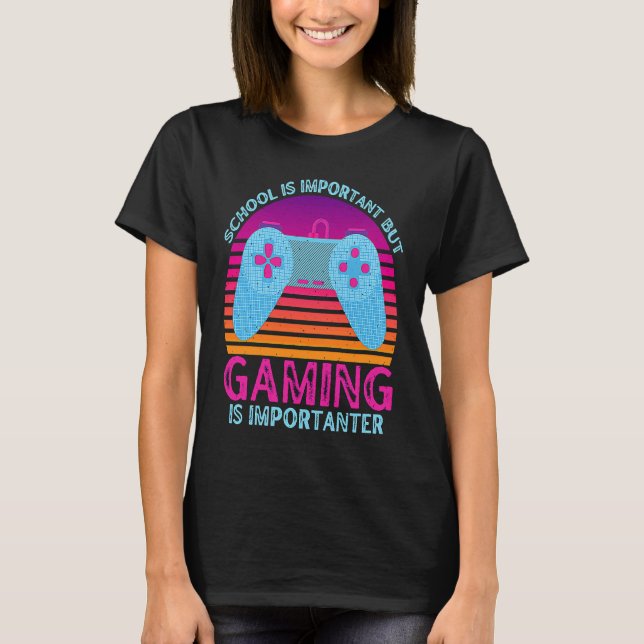 Camiseta School Is Important But Gaming Is Importanter  1 (Frente)