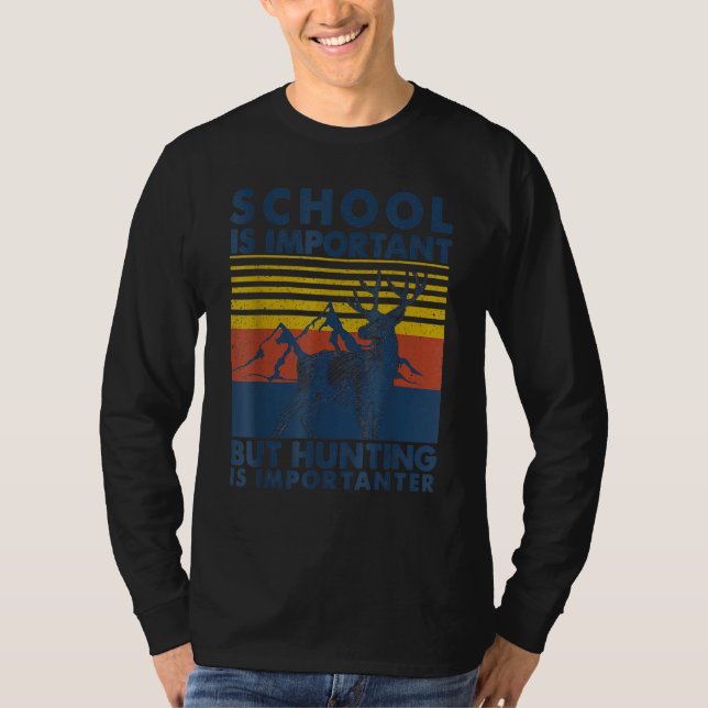 Camiseta School Is Important But Hunting Is Importanter Dee (Frente)