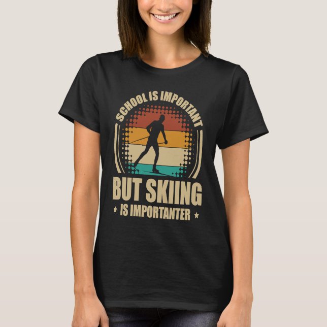 Camiseta School Is Important But Skiing Is Importanter Ski  (Frente)