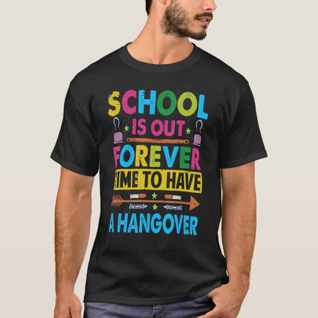 Camiseta School Is Out Forever Time To Have A Hangover  Tea (Frente)