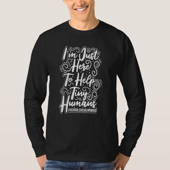 Camiseta School Social Worker I'm Just Here To Help Tiny Hu (Frente)