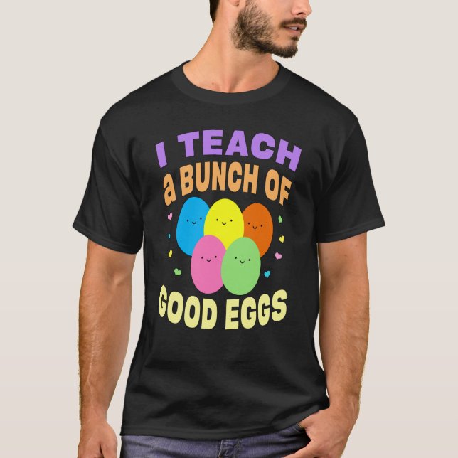 Camiseta School Teacher I Teach a Bunch of Good Eggs Easter (Frente)