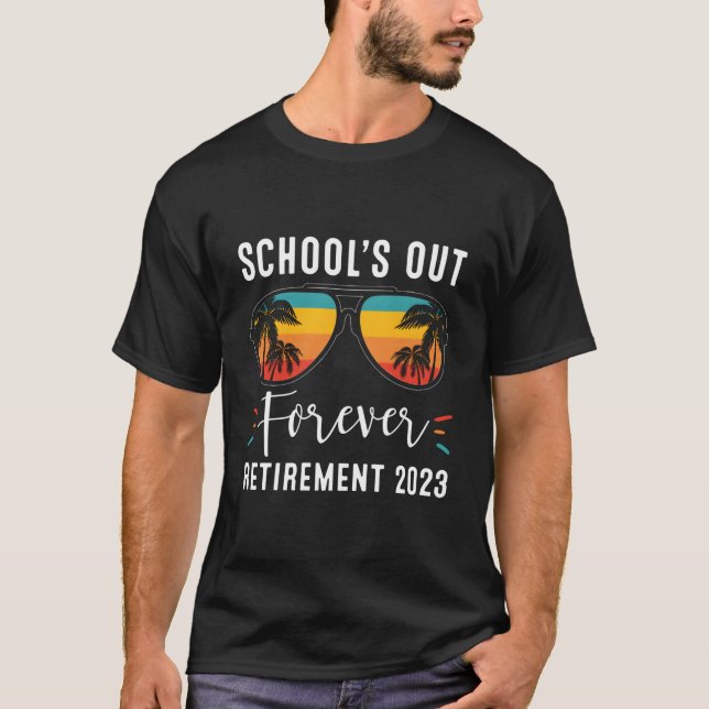 Camiseta School'S Out Forever Retiret Class Of 2023 Teacher (Frente)