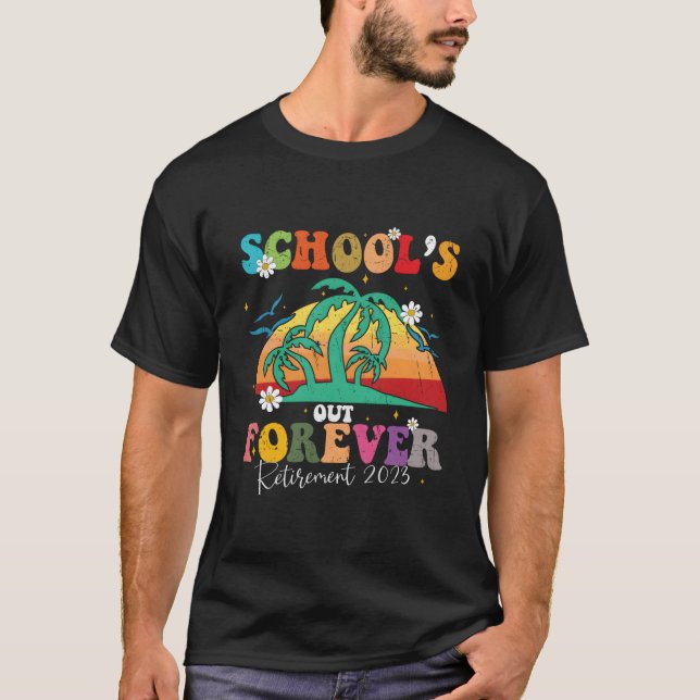 Camiseta School'S Out Forever Retiret Teacher Retired 2023 (Frente)